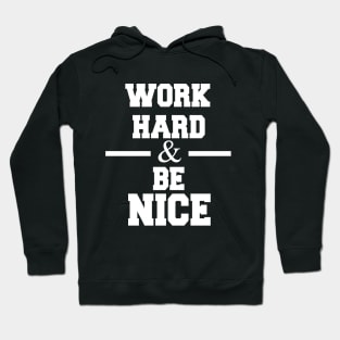 work hard and be nice Hoodie